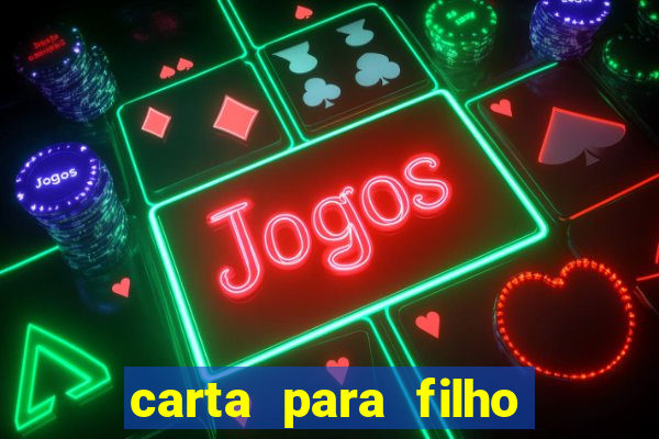 carta para filho em retiro